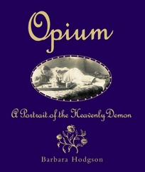 Opium: A Portrait of the Heavenly Demon