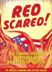 RED SCARED! The Commie Menace in Propaganda and Popular Culture