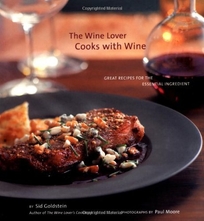 THE WINE LOVER COOKS WITH WINE: Great Recipes for the Essential Ingredient