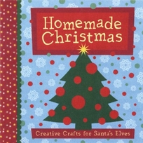 Homemade Christmas: Creative Crafts for Santa's Elves