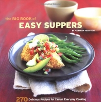 THE BIG BOOK OF EASY SUPPERS: 270 Delicious Recipes for Casual Everyday Cooking