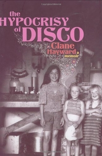 The Hypocrisy of Disco: A Memoir