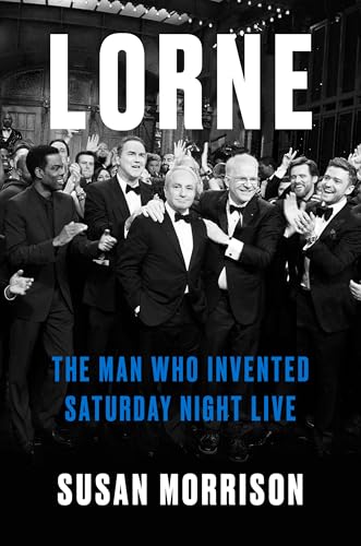 cover image Lorne: The Man Who Invented ‘Saturday Night Live’