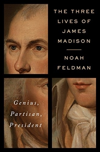 The Three Lives of James Madison: Genius