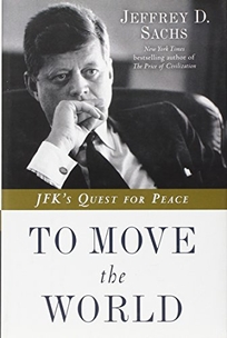 To Move the World: JFK's Quest for Peace