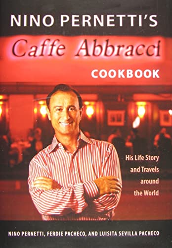 cover image Nino Pernetti's Caffe Abbracci Cookbook: His Life Story and Travels Around the World