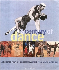 A Century of Dance: A Hundred Years of Musical Movement