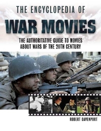 The Encyclopedia of War Movies: The Authoritative Guide to Movies about Wars of the 20th-Century