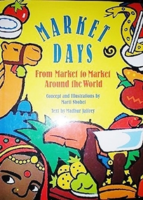 Market Days: From Market to Market Around the World