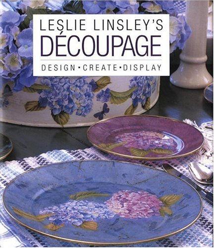 cover image Leslie Linsley's Decoupage: Design * Create * Display