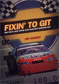 FIXIN TO GIT: One Fans Love Affair with NASCAR's Winston Cup