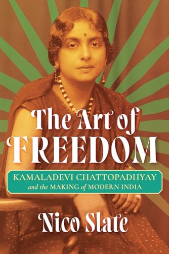 cover image The Art of Freedom: Kamaladevi Chattopadhyay and the Making of Modern India