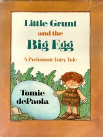 Little Grunt and the Big Egg: A Prehistoric Fairytale