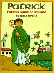 Patrick: Patron Saint of Ireland