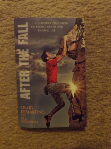cover image After the Fall: 
A Climber’s True Story of Facing Death and Finding Life