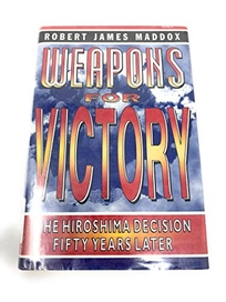 Weapons for Victory: The Hiroshima Decision Fifty Years Later