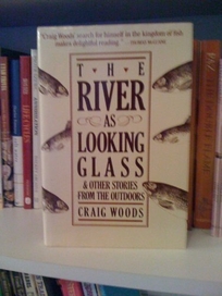 The River as Looking Glass: And Other Stories from the Outdoors