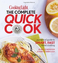 Cooking Light: The Complete Quick Cook: A Practical Guide to Smart