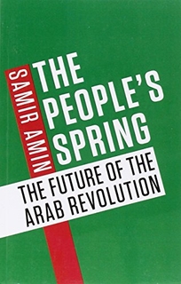 The People’s Spring: The Future of the Arab Revolution