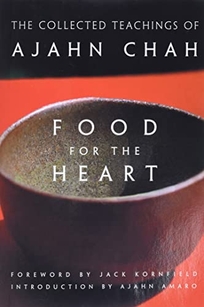 FOOD FOR THE HEART: The Collected Teachings of Ajahn Chah