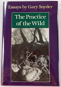 The Practice of the Wild: Essays