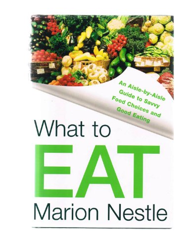 cover image What to Eat: An Aisle-by-Aisle Guide to Savvy Food Choices and Good Eating