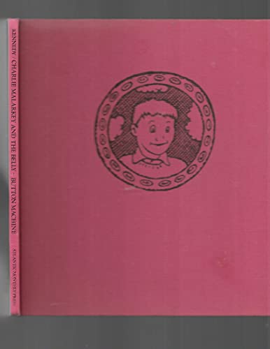 cover image Charlie Malarkey and the Belly-Button Machine: William Kennedy and Brendan Kennedy