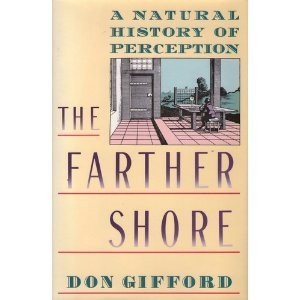 cover image The Farther Shore: A Natural History of Perception, 1798-1984