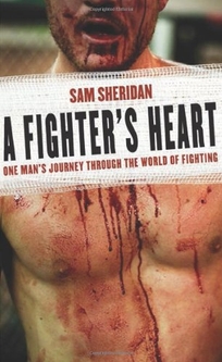 A Fighters Heart: One Mans Journey Through the World of Fighting