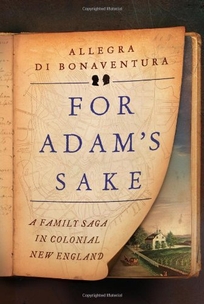 For Adam’s Sake: A Family Saga in Colonial New England