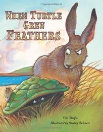 When Turtle Grew Feathers: A Tale from the Choctaw Nation