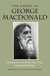 The Gospel in George MacDonald: Selections from His Novels