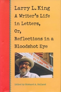 Larry L. King: A Writer's Life in Letters