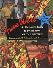 True West: An Illustrated Guide to the Heyday to the Western