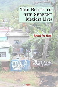 THE BLOOD OF THE SERPENT: Mexican Lives