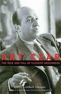 Art Czar: The Rise and Fall of Clement Greenberg