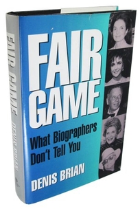 Fair Game: What Biographers Don't Tell You