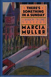 There's Something in a Sunday: A Sharon McCone Mystery