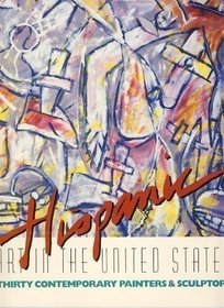 Hispanic Art in the United States: Thirty Contemporary Painters and Sculptors