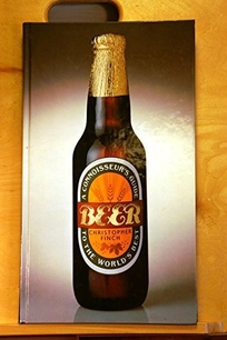 Beer: A Connoisseurs Guide to the Worlds Best