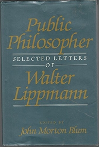 Public Philosopher: Selected Letters of Walter Lippmann