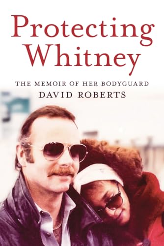 cover image Protecting Whitney: The Memoir of Her Bodyguard 