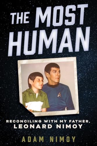 cover image The Most Human: Reconciling with My Father, Leonard Nimoy