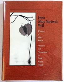 From May Sarton's Well: Writings of May Sarton