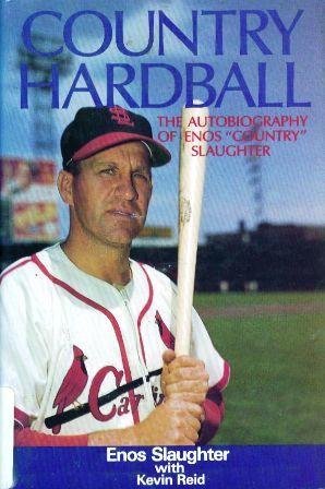 Country Hardball: The Autobiography of Enos ""Country""  Slaughter