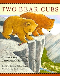 Two Bear Cubs: A Miwok Legend from California's Yosemite Valley