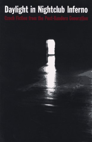 cover image Daylight in Nightclub Inferno: Czech Fiction from the Post-Kundera Generation