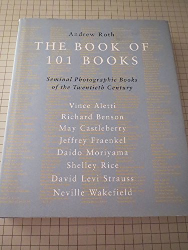 The Book of 101 Books: Seminal Photographic Books of the Twentieth