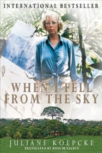 When I Fell From the Sky: The True Story of One Woman's Miraculous Survival