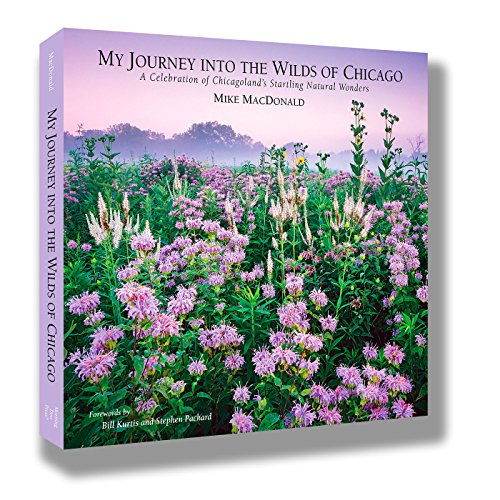 cover image My Journey into the Wilds of Chicago: A Celebration of Chicago- land’s Startling Natural Wonders